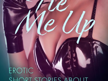 Tie Me Up: Erotic Short Stories About Secret Kinks Sale