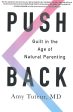 Push Back: Guilt In The Age Of Natural Parenting For Sale